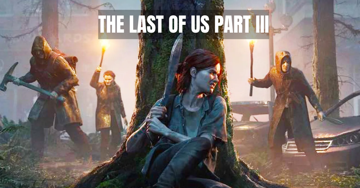 The last of us game 3 latest updates